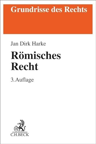 Römisches Recht: Von der klassischen Zeit bis zu den modernen Kodifikationen (Grundrisse des Rechts) von C.H.Beck